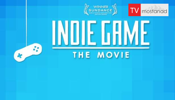 Indie Game: The Movie ( 2012 ) دانلود مستند بازی مستقل : فیلم از مجموعه ویژه برنامه با دوبله شبکه من و تو